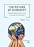 The Future of Humanity (Third edition): From Global Civilization to Great Civilization