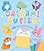 Origami Cuties: Over 30 Easy-to-Follow Projects