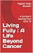 Living Fully : A Life Beyon...