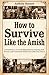 How to Survive Like the Ami...