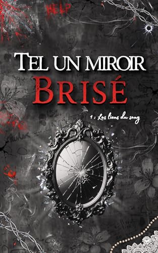 Tel un miroir brisé: Les liens du sang (French Edition)