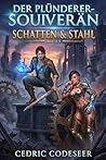 Der Plünderer-Souverän: Schatten & Stahl Buch 5: Eine Monster Harem LitRPG Reinkarnations Fantasy (German Edition)