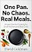One Pan. No Chaos. Real Meals.: Simple One-Pot Cooking for Small Kitchens and Busy Lives