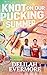 Knot On Our Pucking Summer:...