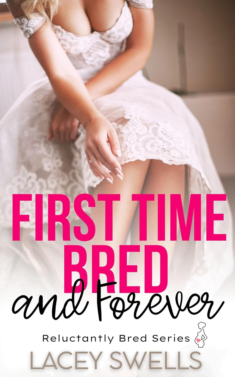 First Time Bred and Forever (Reluctantly Bred Book 1)