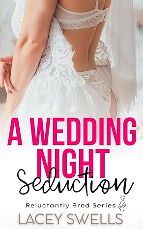 A Wedding Night Seduction (Reluctantly Bred Book 2)