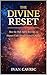 The Divine Reset: How the H...