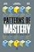 Patterns of Mastery: Business cases for the digital economy