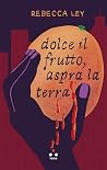 Dolce il frutto, ...