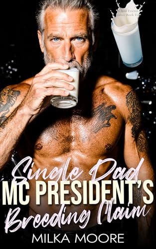 Single Dad MC President's Breeding Claim: A Creamy, Milky, ABF, Surprise Baby, Silver Fox, Age Gap, Breeding Short Story with Lactation and Pregnancy (Milky Breeding Fantasies Book 16)