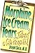Morphine, Ice Cream, Tears:...