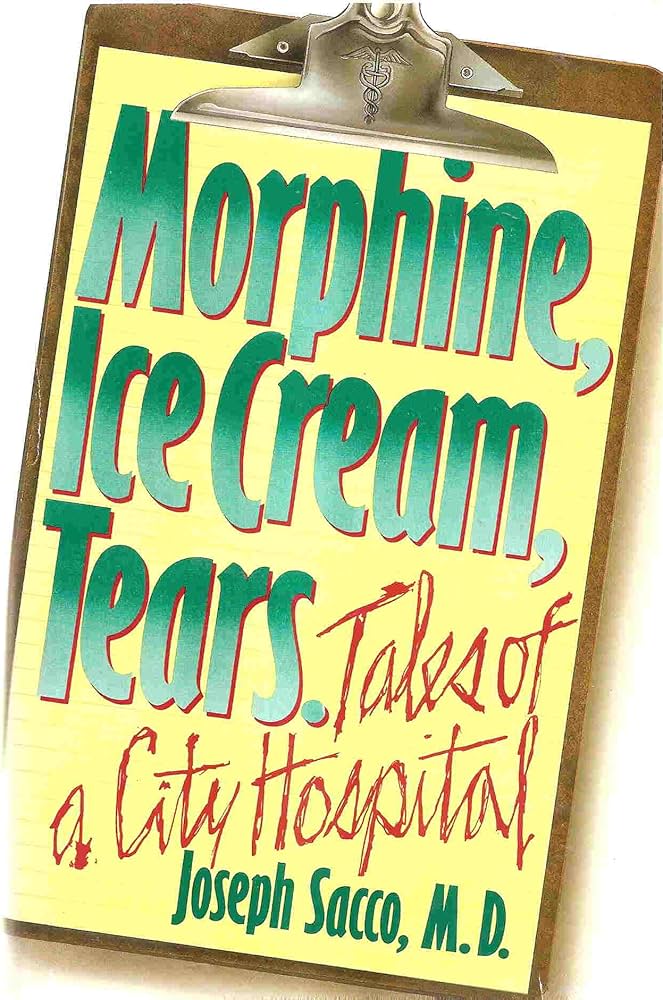 Morphine, Ice Cream, Tears: Tales of a City Hospital