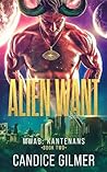 Alien Want: An Alien, Forbidden Love, Fated Mates Sci-Fi Romance (Most Wanted Alien Brides: Kantenans Book 2)