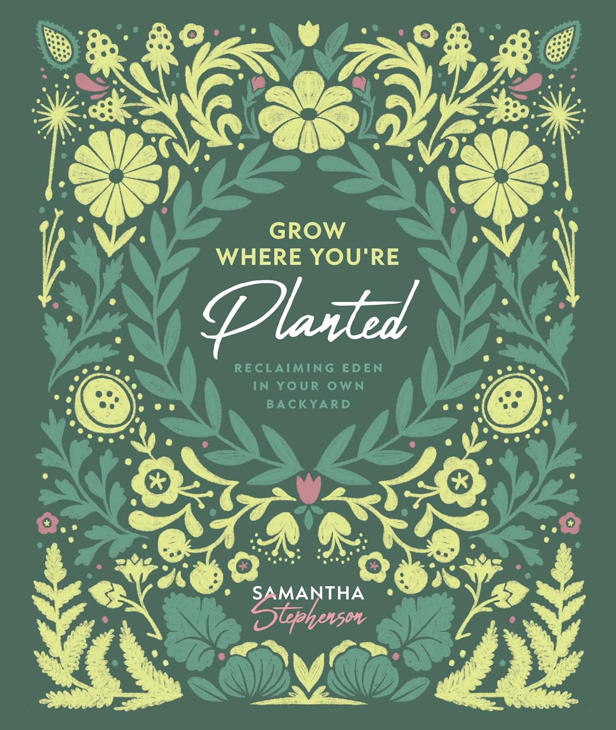 Grow Where You're Planted: Reclaiming Eden in Your Own Backyard (Hardcover)