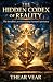 THE HIDDEN CODEX OF REALITY by THEAR VEAR