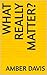 What really matter?