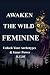 Awaken the Wild Feminine: U...