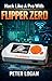 Hack Like A Pro With Flipper Zero