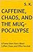 Caffeine, Chaos, and the Mu...