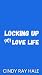 Locking Up My Love Life: A ...
