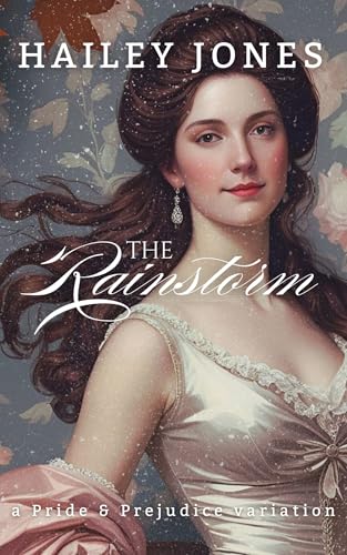 The Rainstorm: A Pride and Prejudice Variation (The Netherfield Collection)