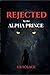 REJECTED BY THE ALPHA PRINC...