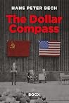 The Dollar Compass: Supercomputers, Power Politics, and Moral Deception in the Autumn of the Cold War (The Henrik Bertelsen Saga Book 2) The Dollar Compass: Supercomputers, Power Politics, and Moral Deception in the Autumn of the Cold War (The Henrik Bertelsen Saga Book 2)