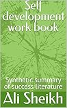 Self development work book : Synthetic summary of success literature