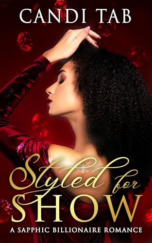 Styled for Show: A Sapphic Billionaire Romance (Kindle Edition)