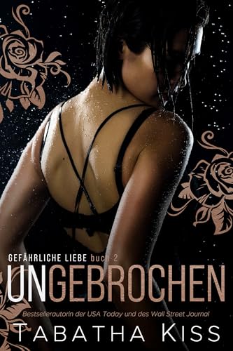 Ungebrochen: Gefährliche Liebe (German Edition)