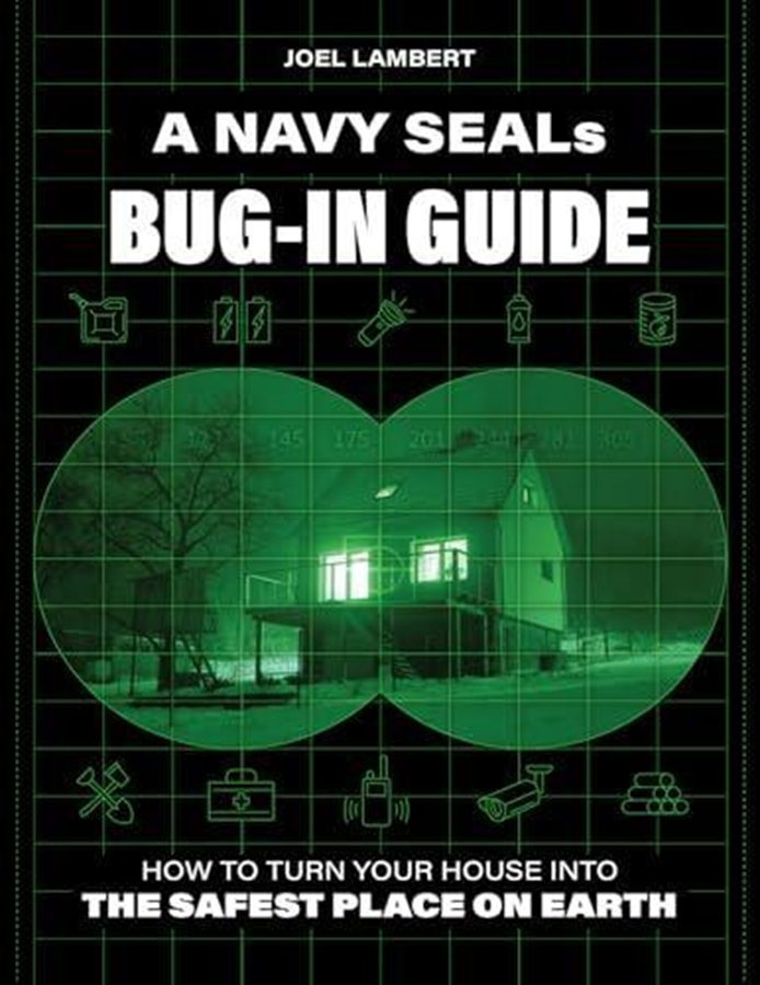 A Navy SEAL's Bug-In Guide: How to Turn Your House into the Safest Place on Earth (Paperback)