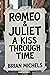 Romeo and Juliet: A Kiss Th...