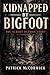 Kidnapped By Bigfoot: The A...