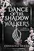 Dance of the Shadow Walkers...