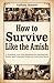 How to Survive Like the Ami...
