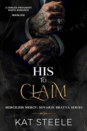 His to Claim: A Forced Proximity Mafia Romance (Merciless Mercy: Sovarin Bratva Series Book 1)