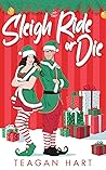 Sleigh Ride or Die by Teagan Hart