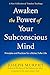 Awaken the Power of Your Subconscious Mind: Principles and Practices for a Richer, Fuller Life
