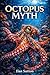 The Octopus Myth by Ilan Sutton