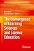 The Convergence of Learning Sciences and Science Education (Contemporary Trends and Issues in Science Education, 67)