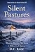 Silent Pastures by D.T. Rose