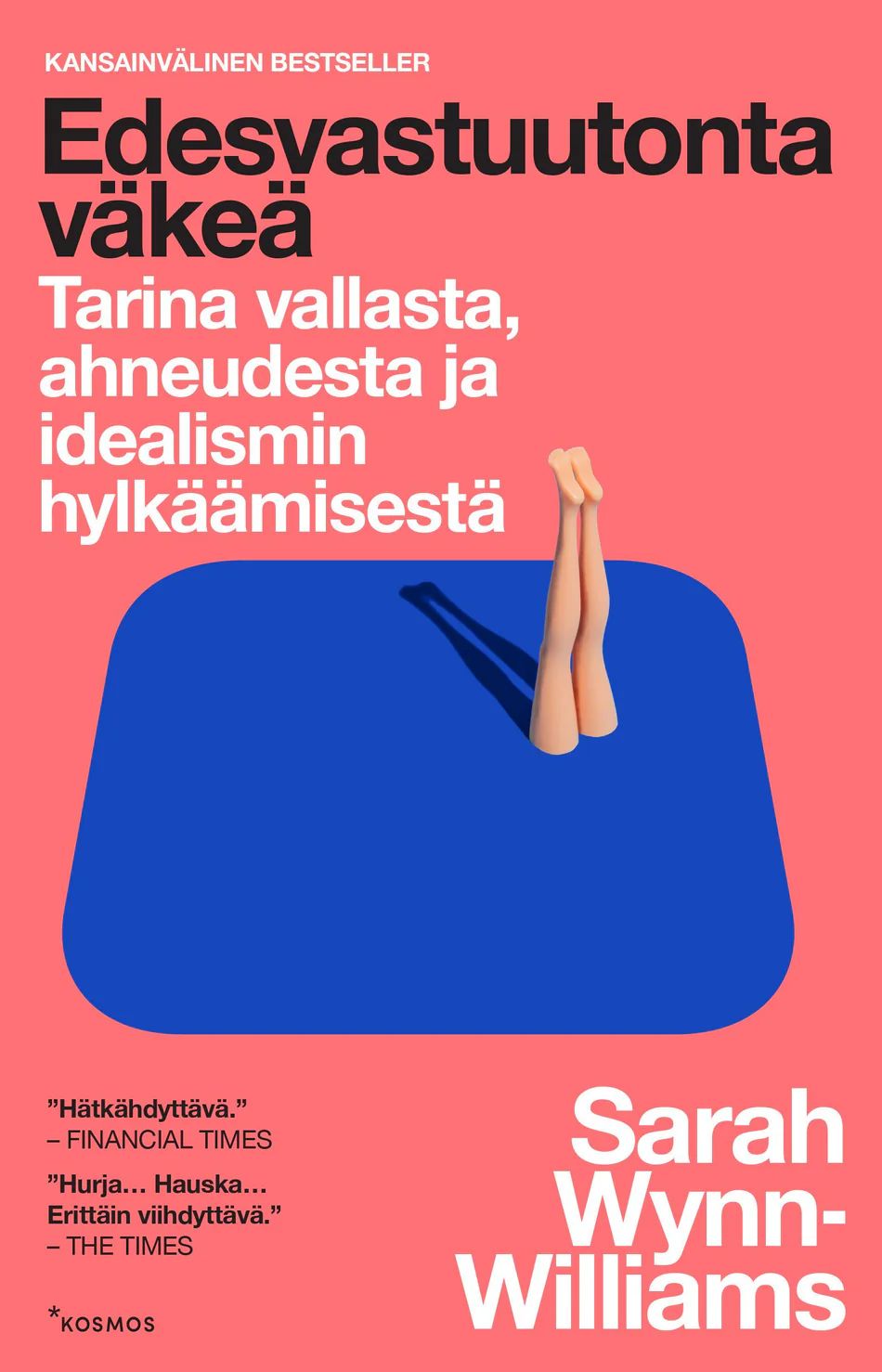 Edesvastuutonta väkeä – Tarina vallasta ahneudesta ja idealismin hylkäämisestä