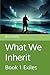 What We Inherit: Book 1 Exiles