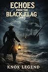 Echoes From The Black Flag (Chronicles of the Cryptologist Series)