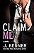 Claim Me by J. Kenner