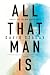 All That Man Is