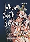 When Death Become...