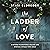 The Ladder of Love: A Pathway to Emotional Healing and Spiritual Intimacy with Jesus