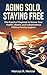 Aging solo, staying free by Marcus R. Mercer