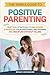 The Simple Guide to Positiv...